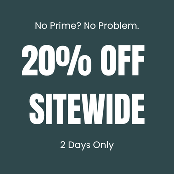 No Prime? No Problem. 20% Off Sitewide.